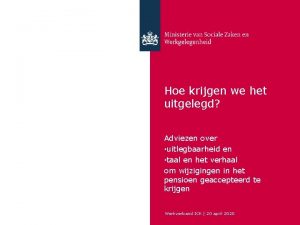 Hoe krijgen we het uitgelegd Adviezen over uitlegbaarheid Hoe krijgen we het uitgelegd Adviezen over uitlegbaarheid