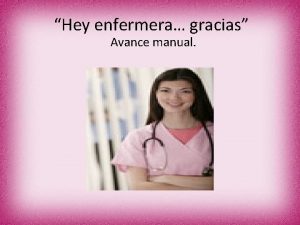 Hey enfermera gracias Avance manual Hey enfermera Era