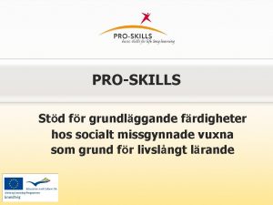 PROSKILLS Std fr grundlggande frdigheter hos socialt missgynnade