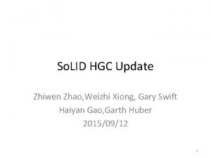 So LID HGC Update Zhiwen Zhao Weizhi Xiong