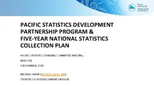 PACIFIC STATISTICS DEVELOPMENT PARTNERSHIP PROGRAM FIVEYEAR NATIONAL STATISTICS