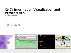 i 247 Information Visualization and Presentation Marti Hearst
