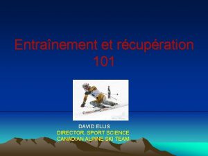 Entranement et rcupration 101 DAVID ELLIS DIRECTOR SPORT