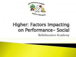 Higher Factors Impacting on Performance Social Bellahouston Academy