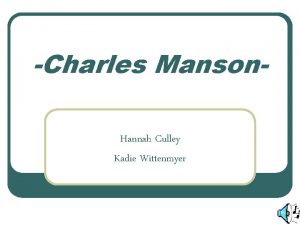 Charles Manson Hannah Culley Kadie Wittenmyer Who Is