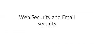 Web Security and Email Security Web Security Introduction