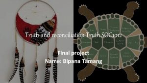 Truth and reconciliation Truth SOC 1012 Final project