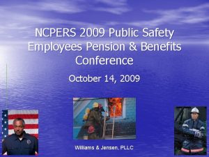 NCPERS 2009 Public Safety Employees Pension Benefits Conference