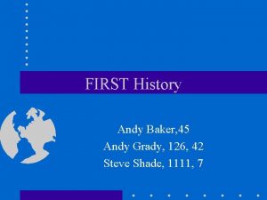 FIRST History Andy Baker 45 Andy Grady 126