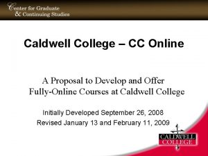 Caldwell College CC Online A Proposal to Develop