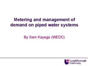 Metering and management of demand on piped water