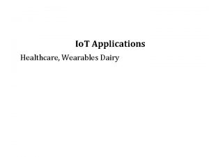 Io T Applications Healthcare Wearables Dairy Smart Healthcare