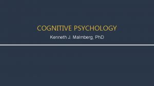 COGNITIVE PSYCHOLOGY Kenneth J Malmberg Ph D WORD