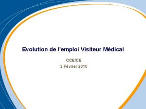 Evolution de lemploi Visiteur Mdical CCECE 3 Fvrier