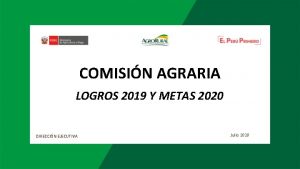 COMISIN AGRARIA LOGROS 2019 Y METAS 2020 DIRECCIN