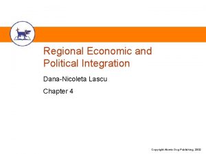 Regional Economic and Political Integration DanaNicoleta Lascu Chapter