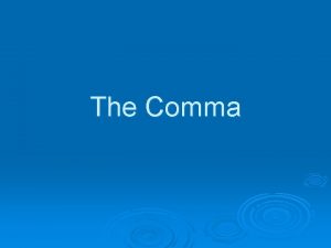 The Comma Commas with Introductory Elements Introductory elements