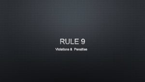 RULE 9 VIOLATIONS PENALTIES RULE 9 VIOLATIONS PENALTIES