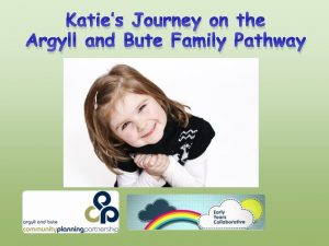 Katies Journey on the Argyll and Bute Family