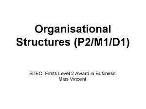 Organisational Structures P 2M 1D 1 BTEC Firsts
