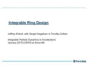 1 Integrable Ring Design Jeffrey Eldred with Sergei