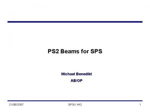 PS 2 Beams for SPS Michael Benedikt ABOP