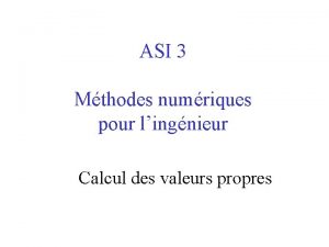 ASI 3 Mthodes numriques pour lingnieur Calcul des