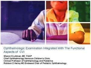 1 Ophthalmologic Examination Integrated With The Functional Aspects