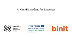 A MiniHackathon for Resources Norwich BID Norwich Business