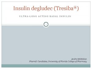 Insulin degludec Tresiba ULTRALONG ACTING BASAL INSULIN 1