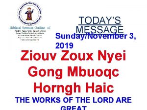 TODAYS MESSAGE SundayNovember 3 2019 Ziouv Zoux Nyei