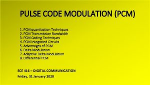 PULSE CODE MODULATION PCM 1 PCM quantization Techniques
