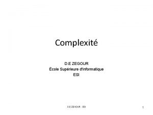 Complexit D E ZEGOUR cole Suprieure dInformatique ESI