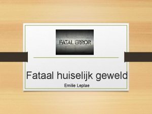 Fataal huiselijk geweld Emilie Leplae Relatie tussen dader