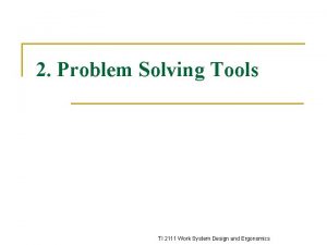 2 Problem Solving Tools TI 2111 Work System
