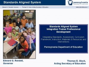 Standards Aligned System Edward G Rendell Governor Thomas