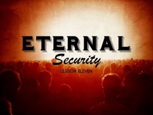 ETERNAL SECURITY The Definition Of Eternal Security The