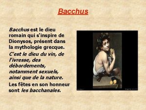 Bacchus est le dieu romain qui sinspire de