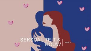 SEKSUALITEIT ROUW Week 2 Terugblik vorige les Nabespreken