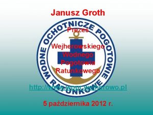 Janusz Groth Prezes Wejherowskiego Wodnego Pogotowia Ratunkowego http