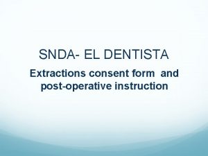 SNDA EL DENTISTA Extractions consent form and postoperative