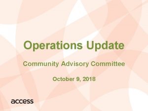 Operations Update Community Advisory Committee October 9 2018