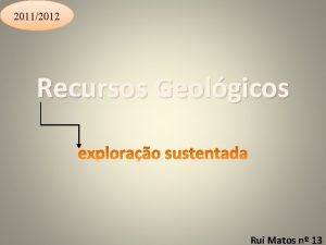 20112012 Recursos Geolgicos Rui Matos n 13 Combustiveis