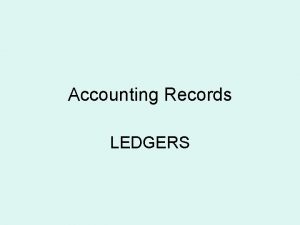 Accounting Records LEDGERS Meaning A ledger account may