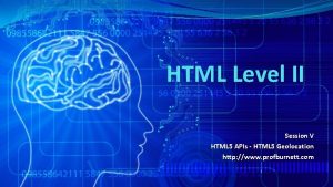 HTML Level II Session V HTML 5 APIs