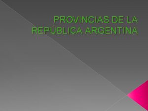 PROVINCIAS DE LA REPBLICA ARGENTINA TUCUMN Tucumn es