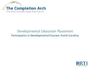 Developmental Education Placement Participation in Developmental Courses North