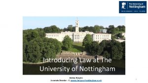 Introducing Law at The University of Nottingham Jeremy
