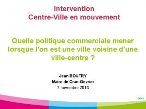 Intervention CentreVille en mouvement Quelle politique commerciale mener