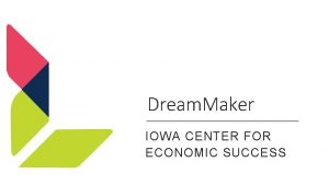 Dream Maker IOWA CENTER FOR ECONOMIC SUCCESS Iowa